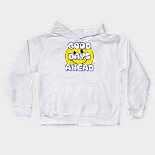 GOOD DAYS AHEAD Kids Hoodie